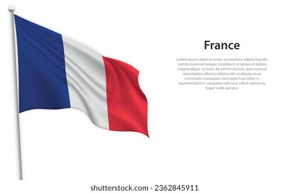 Waving flag of France on white background. Template for independence day poster design