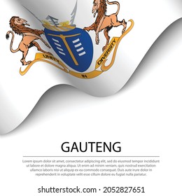 Waving flag of Gauteng is a Province of South Africa on white background. Banner or ribbon vector template 