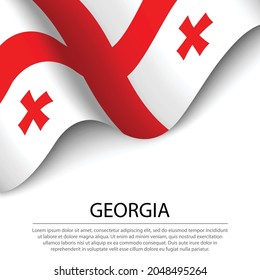 Waving flag of Georgia on white background. Banner or ribbon vector template for independence day