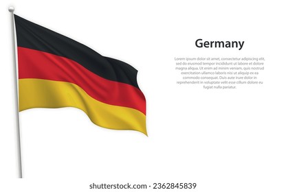 Waving flag of Germany on white background. Template for independence day poster design