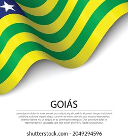 Waving flag of Goias is a state of Brazil on white background. Banner or ribbon vector template 