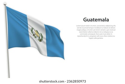 Bandera ondeando Guatemala con fondo blanco. Plantilla para diseño de afiches del día de la independencia