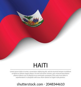 Waving flag of Haiti on white background. Banner or ribbon vector template for independence day