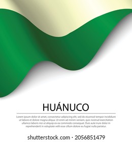 Waving flag of Huanuco is a region of Peru on white background. Banner or ribbon vector template 