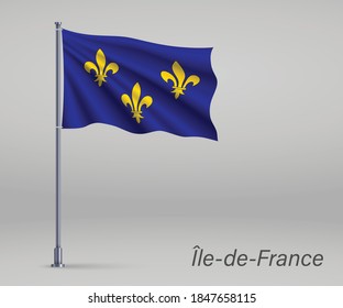 Waving flag of Ile-de-France - region of France on flagpole. Template for independence day