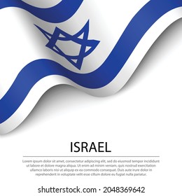 Waving flag of Israel on white background. Banner or ribbon vector template for independence day