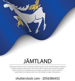 Waving flag of Jamtland is a province of Sweden on white background. Banner or ribbon vector template 