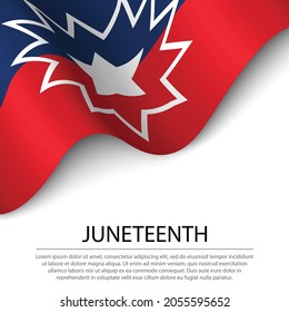 Waving flag of Juneteenth on white background. Banner or ribbon vector template 