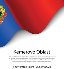Waving flag of Kemerovo Oblast is a region of Russia on white background. Banner or ribbon vector template 