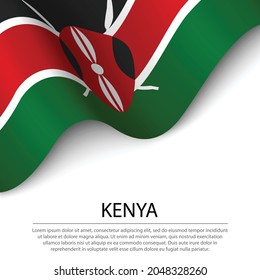 Waving flag of Kenya on white background. Banner or ribbon vector template for independence day