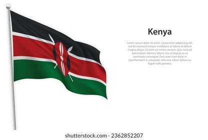 Waving flag of Kenya on white background. Template for independence day poster design