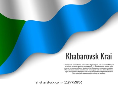 waving flag of Khabarovsk Krai is a region of Russia on transparent background. Template for banner or poster. vector illustration