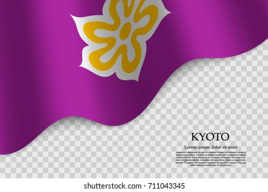 waving flag of Kyoto is a prefecture of Japan on transparent background. Template for banner or poster. vector illustration