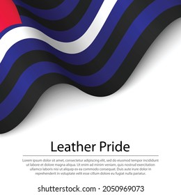 Waving flag of Leather Pride on white background. Banner or ribbon vector template 