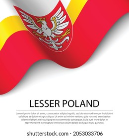 Waving flag of Lesser Poland voivodship is a region of Polland on white background. Banner or ribbon vector template 