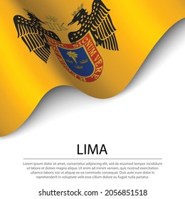 Waving flag of Lima is a region of Peru on white background. Banner or ribbon vector template 