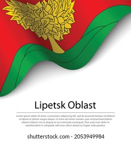 Waving flag of Lipetsk Oblast is a region of Russia on white background. Banner or ribbon vector template 