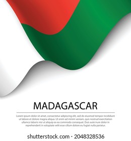 Waving flag of Madagascar on white background. Banner or ribbon vector template for independence day