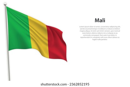 Waving flag of Mali on white background. Template for independence day poster design