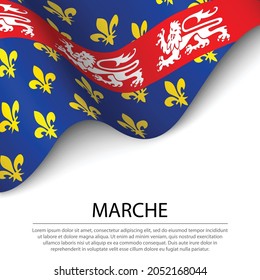 Waving flag of Marche is a historical province of France on white background. Banner or ribbon vector template 