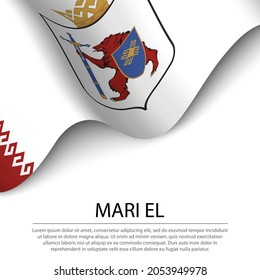 Waving flag of Mari El is a region of Russia on white background. Banner or ribbon vector template 