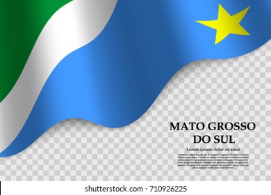 waving flag of Mato Grosso do Sul is a state of Brazil on transparent background. Template for banner or poster. vector illustration