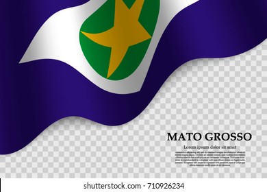 waving flag of Mato Grosso is a state of Brazil on transparent background. Template for banner or poster. vector illustration