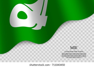 waving flag of Mie is a prefecture of Japan on transparent background. Template for banner or poster. vector illustration