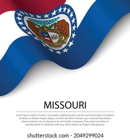 Waving flag of Missouri is a state of USA on white background. Banner or ribbon vector template