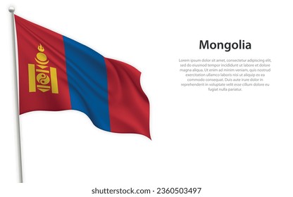 Waving flag of Mongolia on white background. Template for independence day poster design