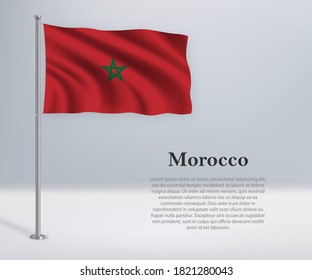 Waving flag of Morocco on flagpole. Template for independence day poster design