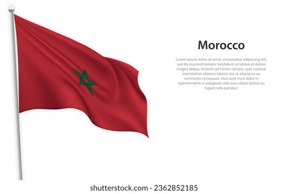 Waving flag of Morocco on white background. Template for independence day poster design