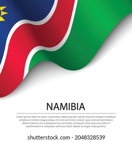 Waving flag of Namibia on white background. Banner or ribbon vector template for independence day