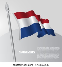 Waving flag of Netherlands on flagpole. template for independence day poster design. vector illustration EPS 10
