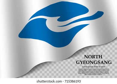 waving flag of North Gyeongsang is a province of South Korea on transparent background. Template for banner or poster. vector illustration