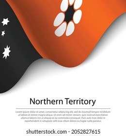 Waving flag of Northern Territory is a state of Australia on white background. Banner or ribbon vector template 