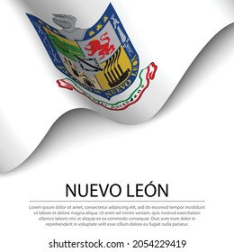 Waving flag of Nuevo Leon is a state of Mexico on white background. Banner or ribbon vector template 