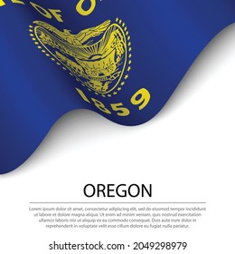 Waving flag of Oregon is a state of USA on white background. Banner or ribbon vector template