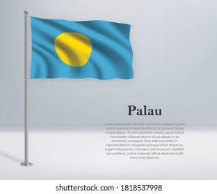 Waving flag of Palau on flagpole. Template for independence day poster design