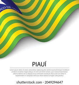 Bandera ondeando en Piaui es un estado de Brasil con fondo blanco. Plantilla vectorial de banderas o cintas 