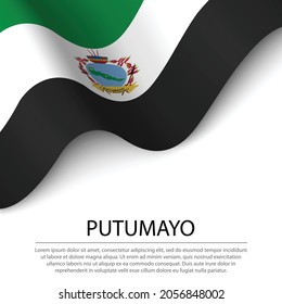 Waving flag of Putumayo is a region of Colombia on white background. Banner or ribbon vector template 