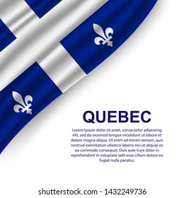 waving flag of Quebec on white background. Template for design