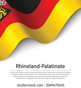 Waving flag of Rhineland-Palatinate is a state of Germany on white background. Banner or ribbon vector template 