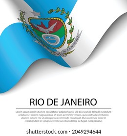 Waving flag of Rio de Janeiro is a state of Brazil on white background. Banner or ribbon vector template 