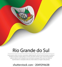 Waving flag of Rio Grande do Sul is a state of Brazil on white background. Banner or ribbon vector template 