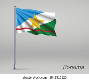 Waving flag of Roraima - state of Brazil on flagpole. Template for independence day poster 