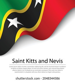 Waving flag of Saint Kitts and Nevis on white background. Banner or ribbon vector template for independence day