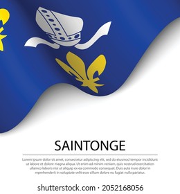 Waving flag of Saintonge is a historical province of France on white background. Banner or ribbon vector template 