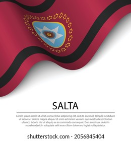Waving flag of Salta is a region of Argentina on white background. Banner or ribbon vector template 