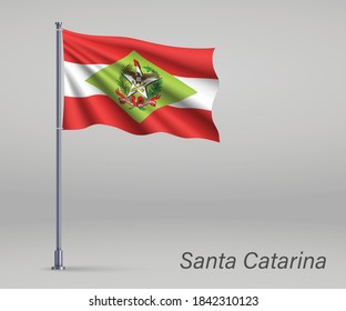 Waving flag of Santa Catarina - state of Brazil on flagpole. Template for independence day poster 